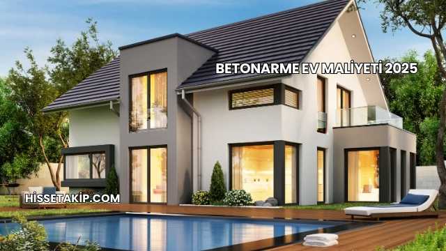 Betonarme Ev Maliyeti 2025