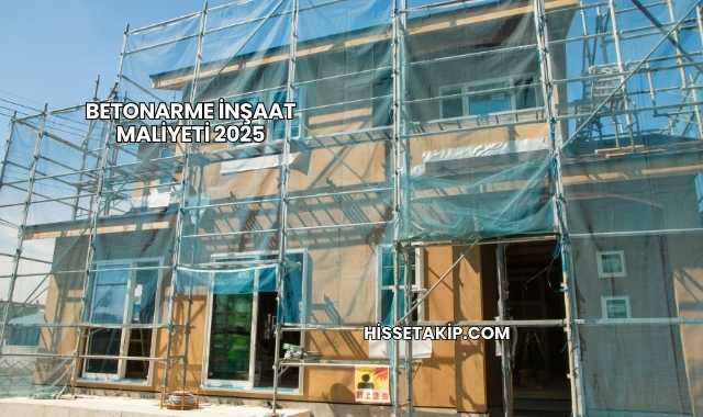 Betonarme İnşaat Maliyeti 2025