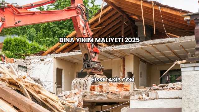 Bina Yıkım Maliyeti 2025