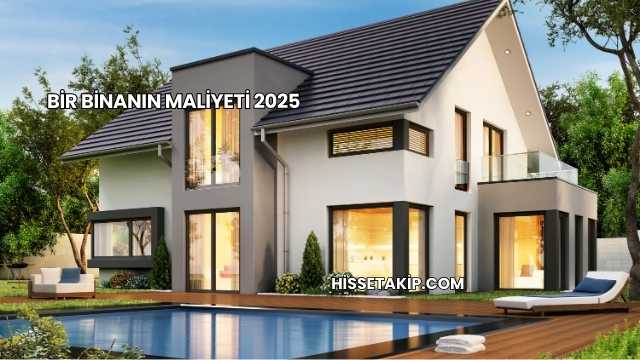 Bir Binanın Maliyeti 2025