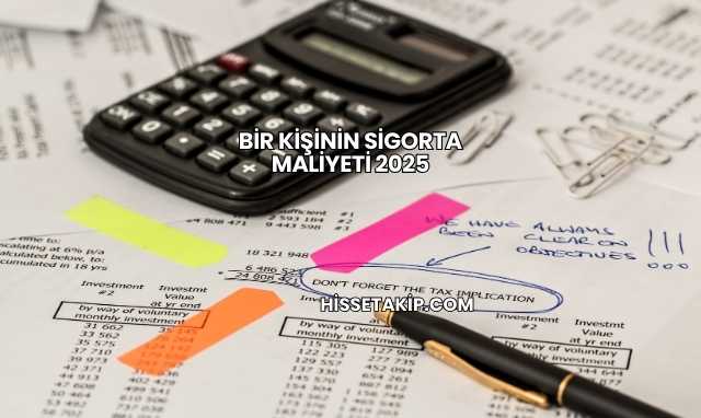 Bir Kişinin Sigorta Maliyeti 2025