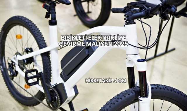 Bisikleti Elektrikliye Çevirme Maliyeti 2025
