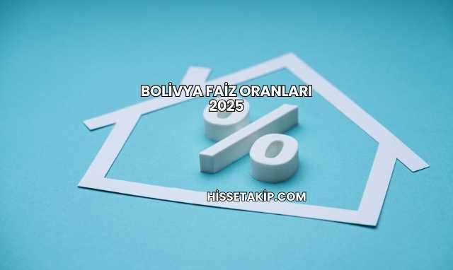 Bolivya Faiz Oranları 2025