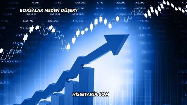 Borsalar Neden Düşer?