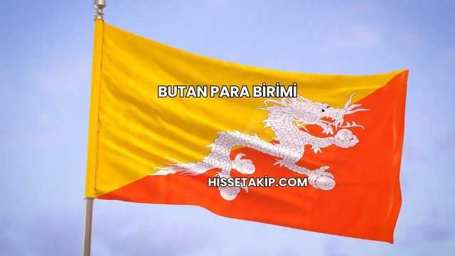 Butan Para Birimi