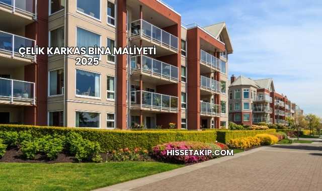 Çelik Karkas Bina Maliyeti 2025