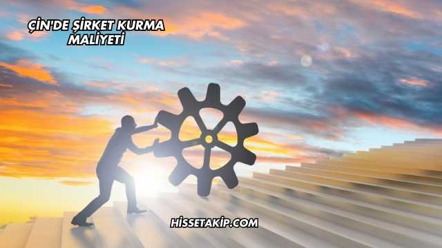 Çin'de Şirket Kurma Maliyeti