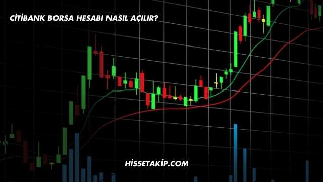 Citibank Borsa Hesabı Nasıl Açılır?