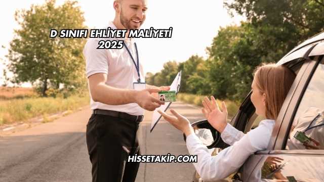 D Sınıfı Ehliyet Maliyeti 2025