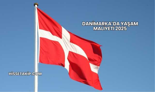 Danimarka’da Yaşam Maliyeti 2025