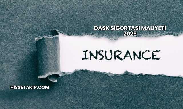 Dask Sigortası Maliyeti 2025