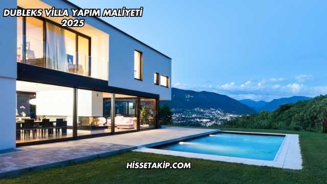 Dubleks Villa Yapım Maliyeti 2025