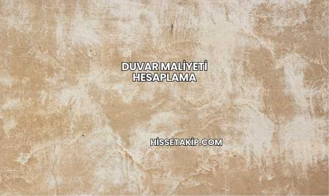 Duvar Maliyeti Hesaplama