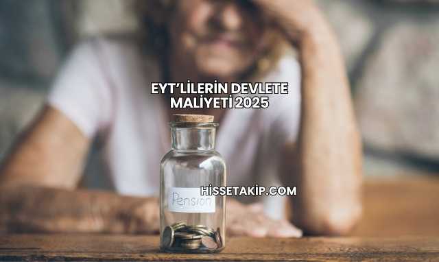 EYT’lilerin Devlete Maliyeti 2025