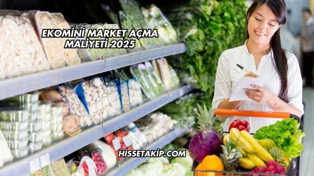 Ekomini Market Açma Maliyeti 2025
