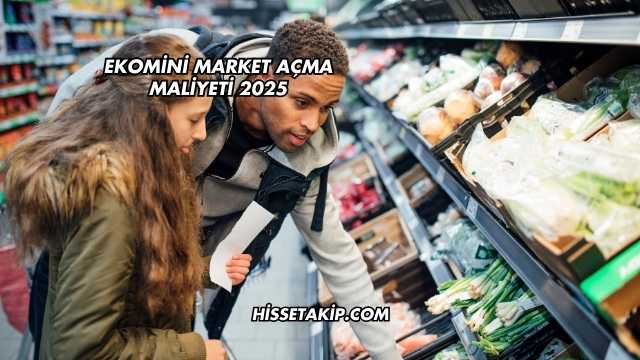 Ekomini Market Açma Maliyeti 2025