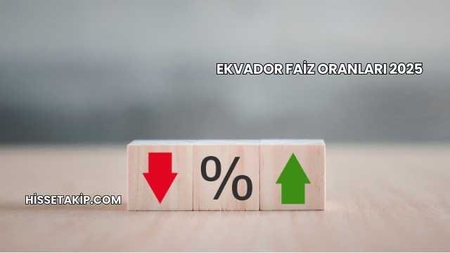 Ekvador Faiz Oranları 2025