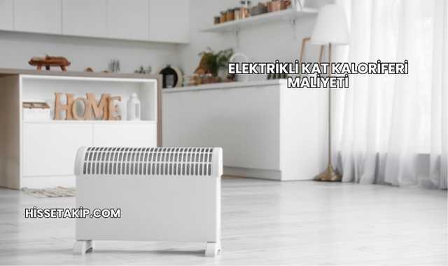 Elektrikli Kat Kaloriferi Maliyeti