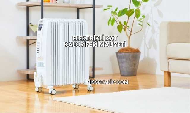 Elektrikli Kat Kaloriferi Maliyeti