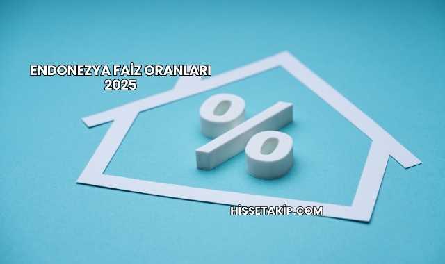 Endonezya Faiz Oranları 2025