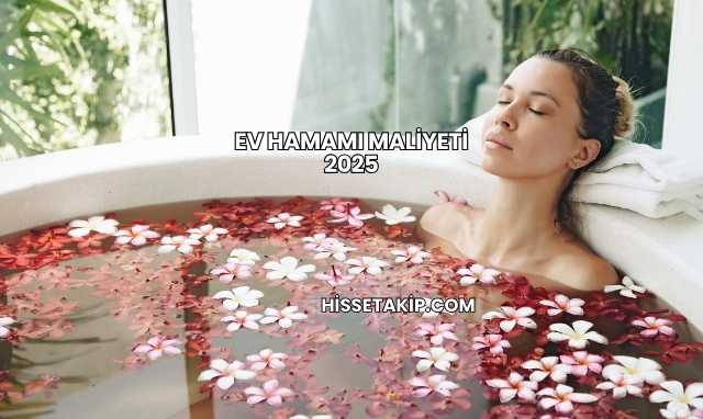 Ev Hamamı Maliyeti 2025