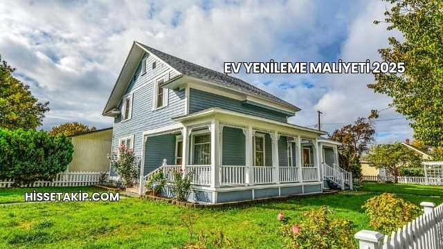 Ev Yenileme Maliyeti 2025