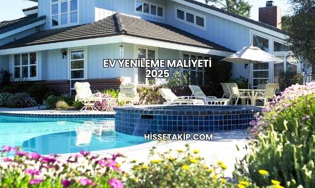 Ev Yenileme Maliyeti 2025