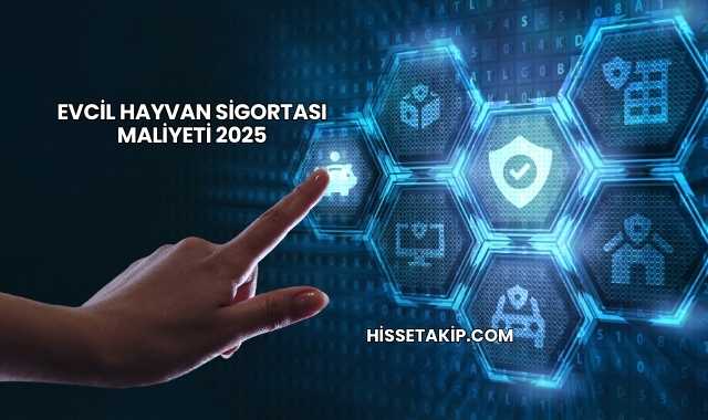 Evcil Hayvan Sigortası Maliyeti 2025