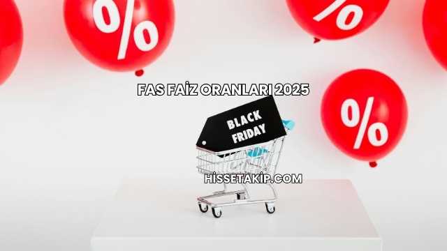 Fas Faiz Oranları 2025