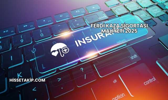 Ferdi Kaza Sigortası Maliyeti 2025