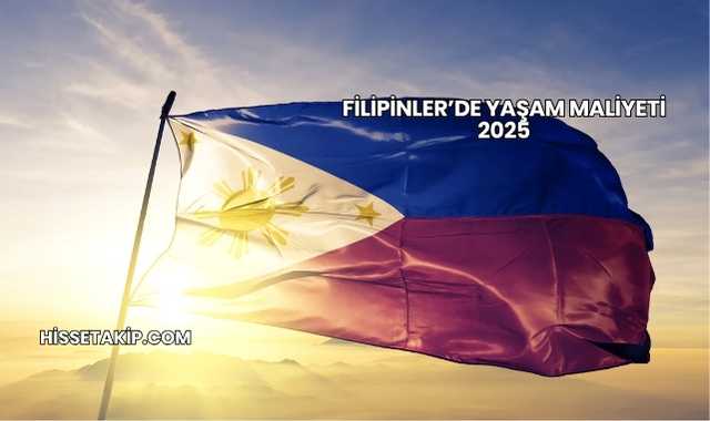 Filipinler’de Yaşam Maliyeti 2025