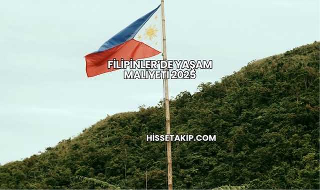 Filipinler’de Yaşam Maliyeti 2025