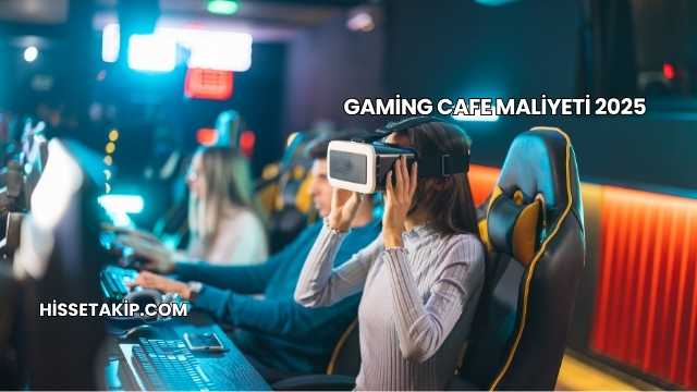Gaming Cafe Maliyeti 2025