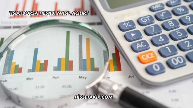 HSBC Borsa Hesabı Nasıl Açılır?