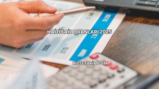 Haiti Faiz Oranları 2025