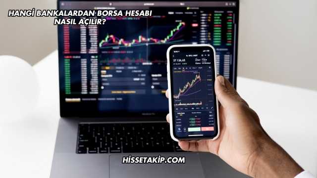 Hangi Bankalardan Borsa Hesabı Nasıl Açılır?