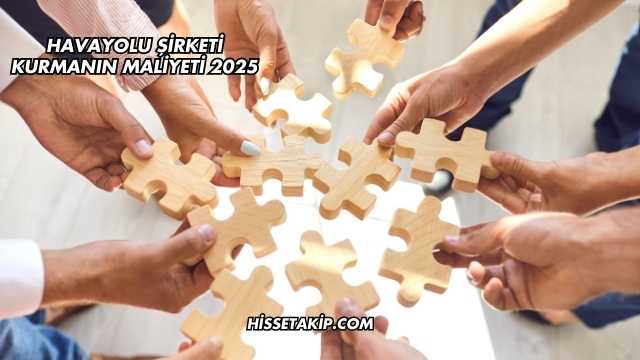 Havayolu Şirketi Kurmanın Maliyeti 2025