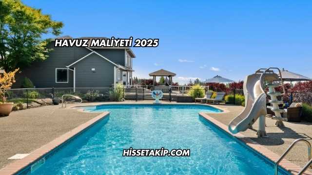 Havuz Maliyeti 2025