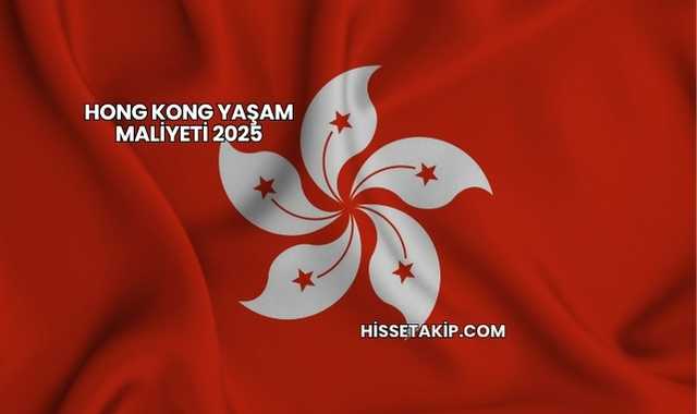 Hong Kong Yaşam Maliyeti 2025