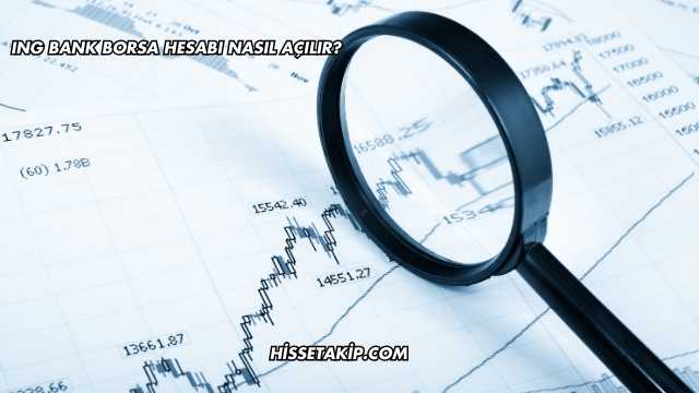 ING Bank Borsa Hesabı Nasıl Açılır?