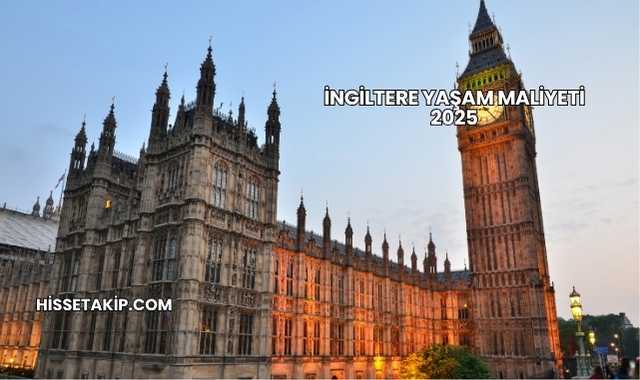İngiltere Yaşam Maliyeti 2025