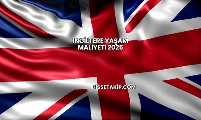 İngiltere Yaşam Maliyeti 2025