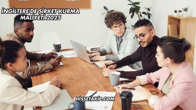 İngiltere'de Şirket Kurma Maliyeti 2025