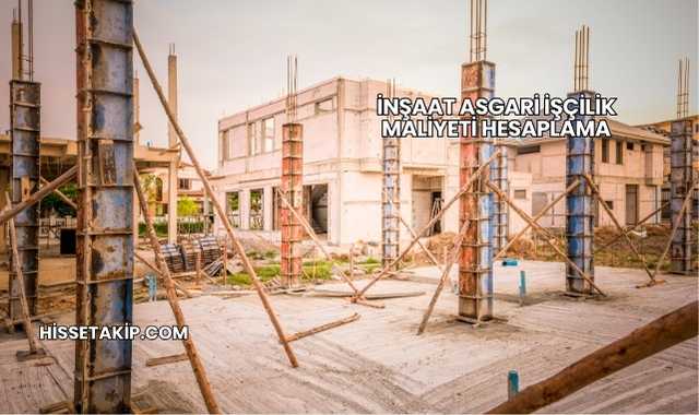 İnşaat Asgari İşçilik Maliyeti Hesaplama