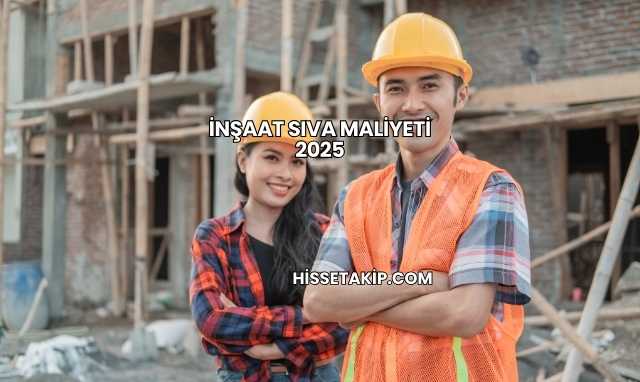 İnşaat Sıva Maliyeti 2025