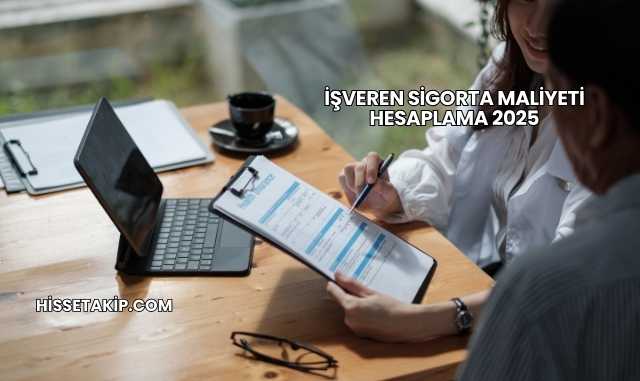 İşveren Sigorta Maliyeti Hesaplama 2025
