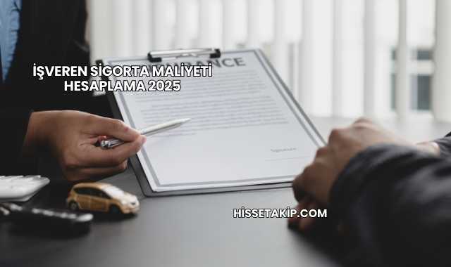 İşveren Sigorta Maliyeti Hesaplama 2025