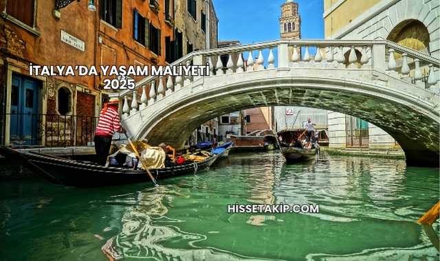 İtalya’da Yaşam Maliyeti 2025