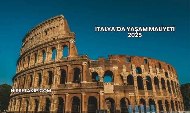 İtalya’da Yaşam Maliyeti 2025