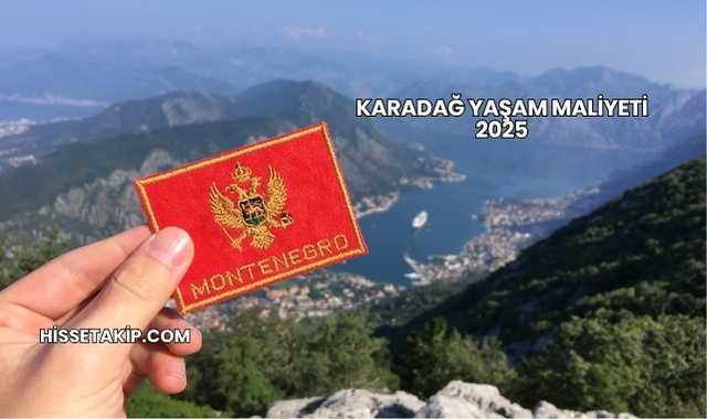 Karadağ Yaşam Maliyeti 2025